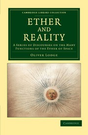 Cover of: Ether & reality: a series of discourses on the many functions of the ether of space