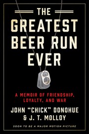 Greatest Beer Run Ever by J. T. Molloy, John (Chick) Donohue
