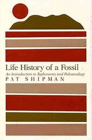 Cover of: Life history of a fossil: an introduction to taphonomy and paleoecology