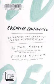 Creative Confidence by Tom Kelley, David Kelley, David Kelley, Tom Kelley, David Kelley