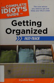 The Complete Idiots Guide To Getting Organized by Cynthia Townley