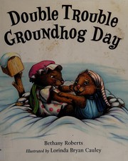 Double trouble Groundhog Day by Bethany Roberts