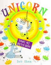 Cover of: Unicorn Thinks He's Pretty Great by Bob Shea