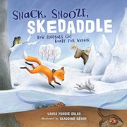 Cover of: Snack, Snooze, Skedaddle: How Animals Get Ready for Winter