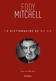 Cover of: Le dictionnaire de ma vie - Eddy Mitchell by Eddy Mitchell, Eddy Moine
