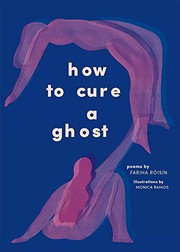 How to Cure a Ghost by Fariha Róisín, Monica Ramos