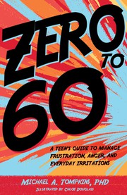 Cover of: Zero To 60: A Teen's Guide to Manage Frustration, Anger, and Everyday Irritations