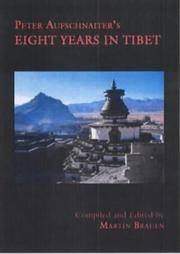 Peter Aufschnaiter's Eight Years in Tibet by Peter Aufschnaiter
