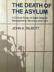Cover of: The death of the asylum: a critical study of state hospital management, services, and care