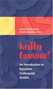 Cover of: Kullu Tamam! An Introduction to Egyptian Colloquial Arabic by Manfred Woidich, Rabha Heinen-Nasr