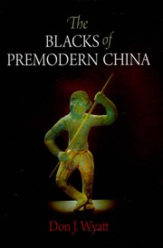 The Blacks of premodern China by Don J. Wyatt