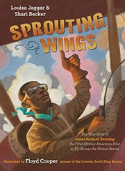Cover of: Sprouting Wings: The True Story of James Herman Banning, the First African American Pilot to Fly Across the United States