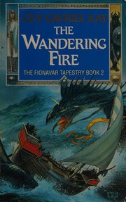 Cover of: The wandering fire by Guy Gavriel Kay