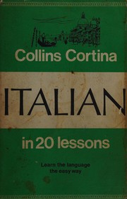 Cover of: Collins Cortina Italian in 20 lessons: intended for private study and for use inschools, with a new system of simplified phonetic pronunciation, based on the method of R. Diez de la Cortina