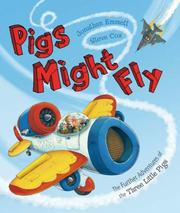 Pigs might fly : the further adventures of the three little pigs