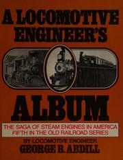 Cover of: A locomotive engineer's album: the saga of steam engines in America