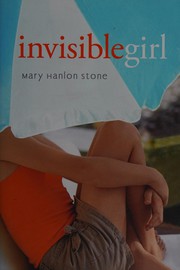 Invisible girl by Mary Hanlon Stone