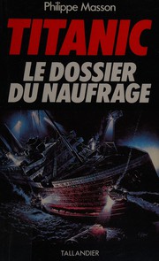 Cover of: Titanic: le dossier du naufrage