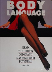 Cover of: Body Language: Read the Hidden Codes and Maximise Your Potential
