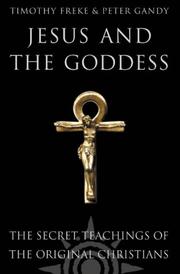 Jesus and the goddess : the secret teachings of the original Christians