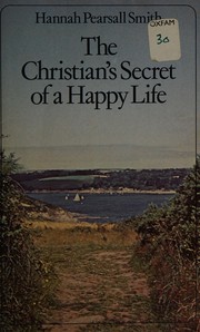 The Christian's secret of a happy life by Hannah Whitall Smith