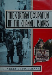 The German Occupation of the Channel Islands by Charles Cruickshank