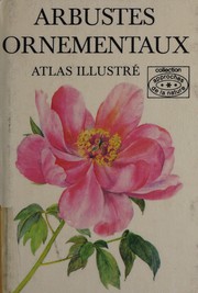 Cover of: Arbustes ornementaux: atlas illustré