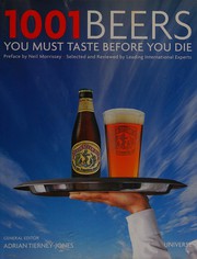 1001 beers you must taste before you die by Adrian Tierney-Jones