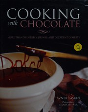 Cover of: Cooking with chocolate: more than 70 entrées, drinks, and decadent desserts