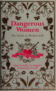 Cover of: Dangerous women: the guide to modern life
