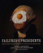 Cover of: Failures of the presidents: from the Whiskey Rebellion and War of 1812 to the Bay of Pigs and war in Iraq