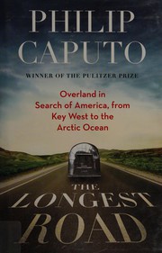Cover of: The longest road: overland in search of America, from Key West to the Arctic Ocean