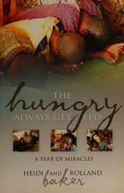 Cover of: The hungry always get fed: a year of miracles