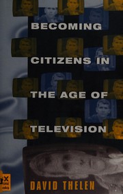 Cover of: Becoming citizens in the age of television by Thelen, David P.