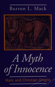 Cover of: A myth of innocence: Mark and Christian origins