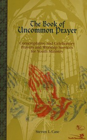 The book of uncommon prayer by Steve L. Case
