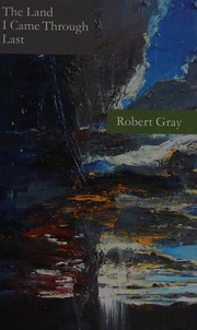 The land I came through last by Robert Gray