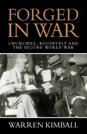 Forged in war : Churchill, Roosevelt, and the Second World War