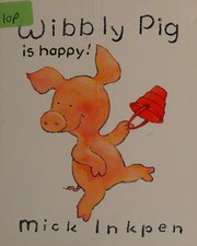 Cover of: Wibbly Pig is happy!.