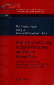 Cover of: Intelligent computing in signal processing and pattern recognition: International Conference on Intelligent Computing, ICIC 2006, Kunming, China, August 16-19, 2006