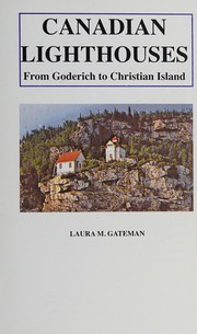 Canadian lighthouses from Goderich to Christian Island by Laura M. Gateman