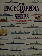 Cover of: The encyclopedia of ships: the history and specifications of over 1200 ships