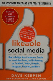 Cover of: Likeable social media: how to delight your customers, create an irresistible brand, and be amazing on Facebook, Twitter, LinkedIn, Instagram, Pinterest, and more