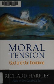 Cover of: Moral tension: God and our decisions