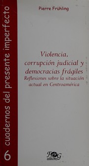 Cover of: Violencia, corrupción judicial y democracias frágiles: reflexiones sobre la situación actual en Centroamérica