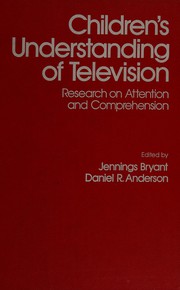 Cover of: Children's understanding of television: research on attention and comprehension