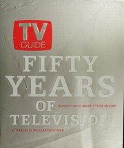 Cover of: TV guide : fifty years of television / introduction by Mary Tyler Moore ; after word by William Shatner; preface by Steven Reddicliffe ; text by Mark Lasswell.