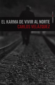 El karma de vivir al norte by Carlos Velázquez
