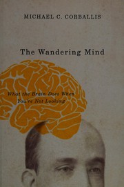 Cover of: The wandering mind: what the brain does when you're not looking