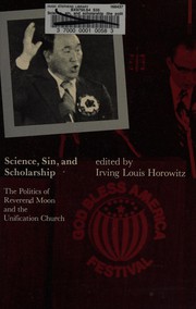 Cover of: Science, Sin, and Scholarship: The Politics of Reverend Moon and the Unification Church